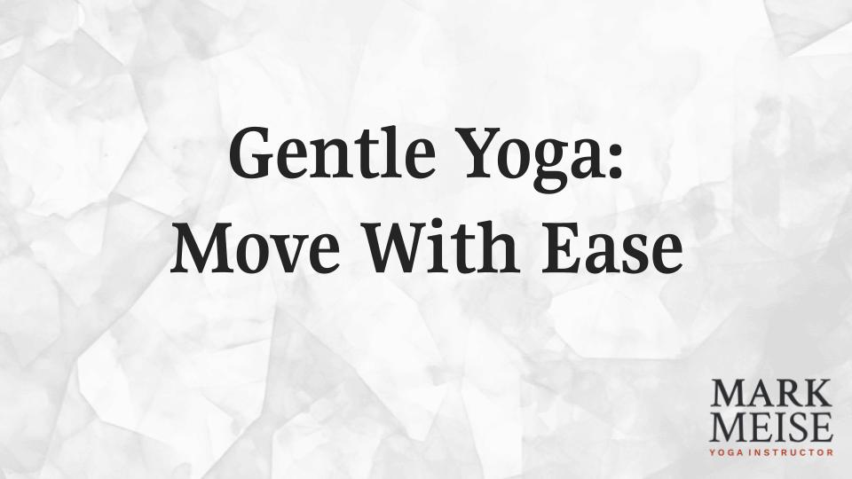 Gentle Yoga Class Introduction Mark Meise Yoga Sheboygan WI